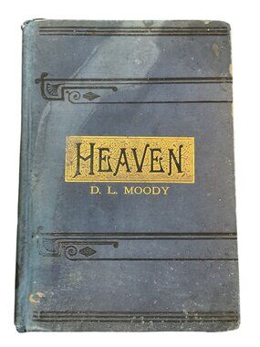 Atq Heaven By D.L. Moody Hardcover Book 1880 Christian Literature Blue & Gold